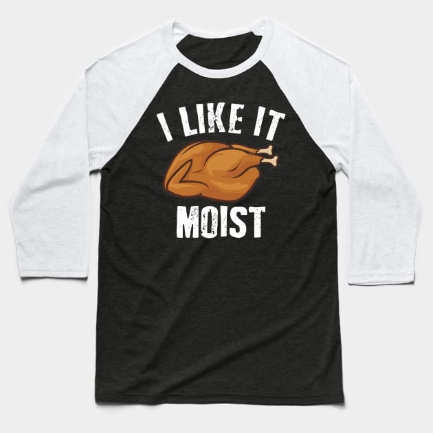 i like it moist funny Baseball T-Shirt by Vortex.Merch